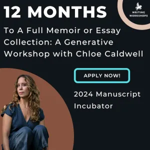 12 Months To A Full Memoir or Essay Collection: A Generative Workshop with Chloe Caldwell, Starts January 30th, 2024