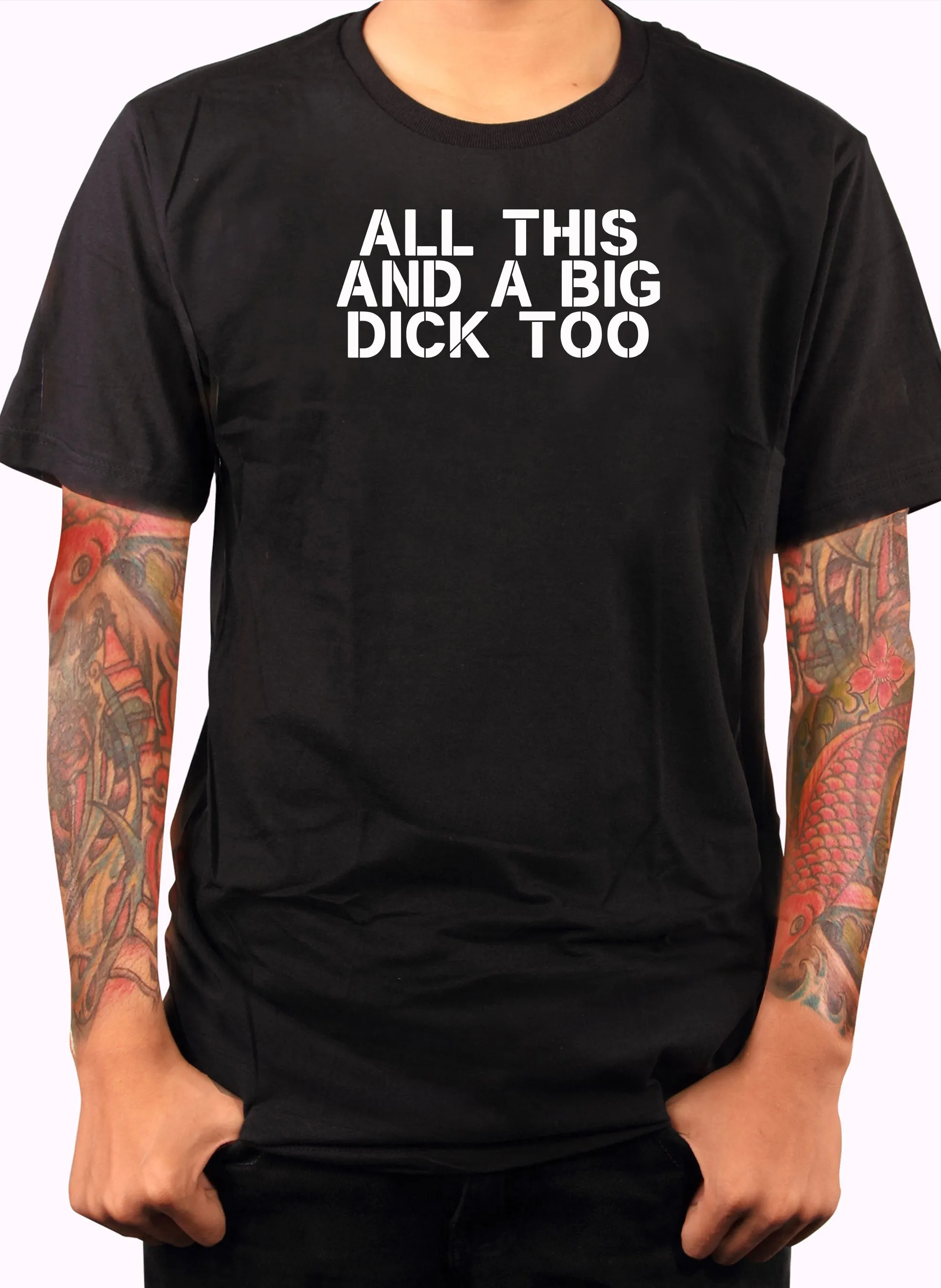 All this and a big dick too T-Shirt