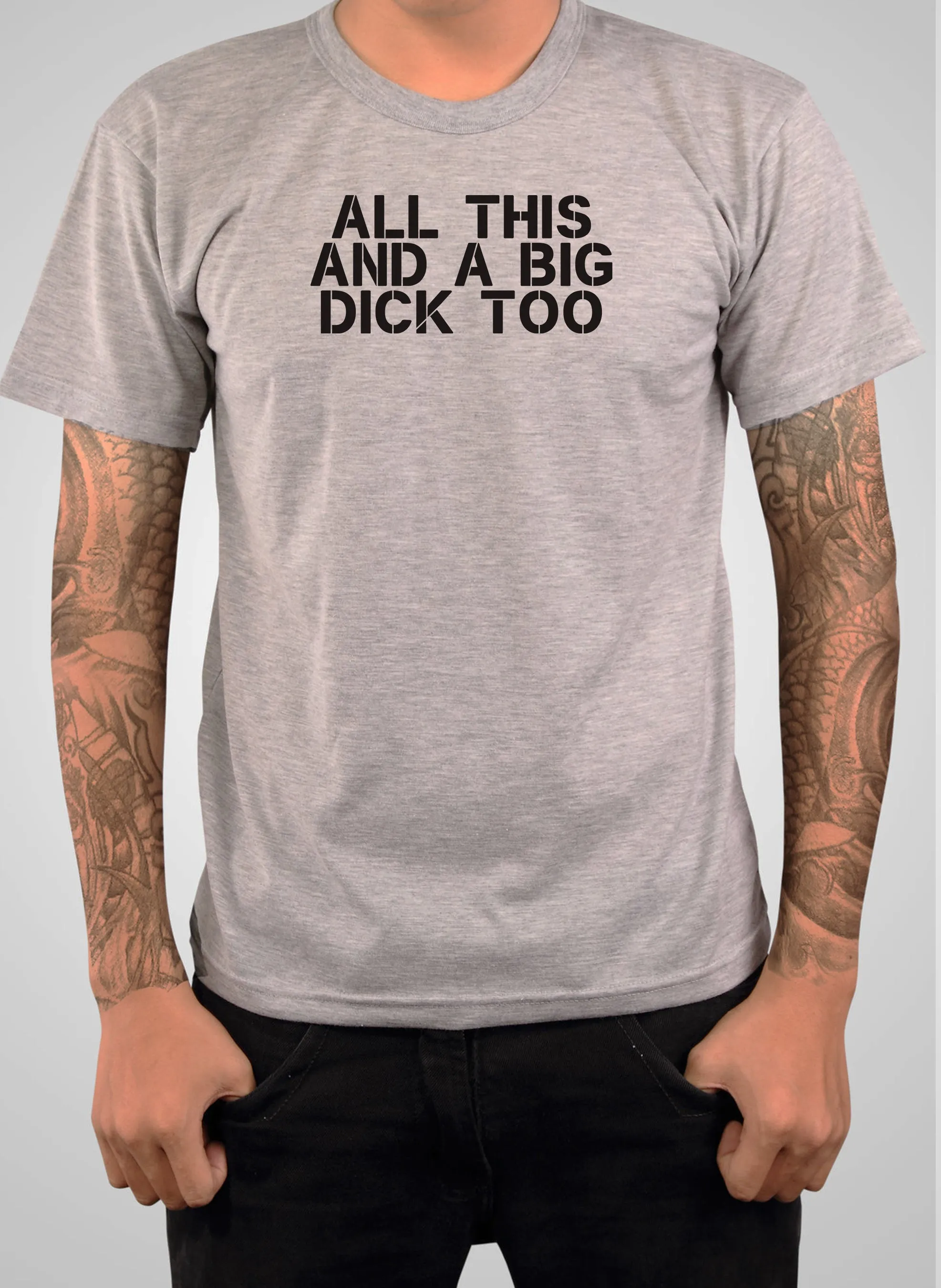 All this and a big dick too T-Shirt