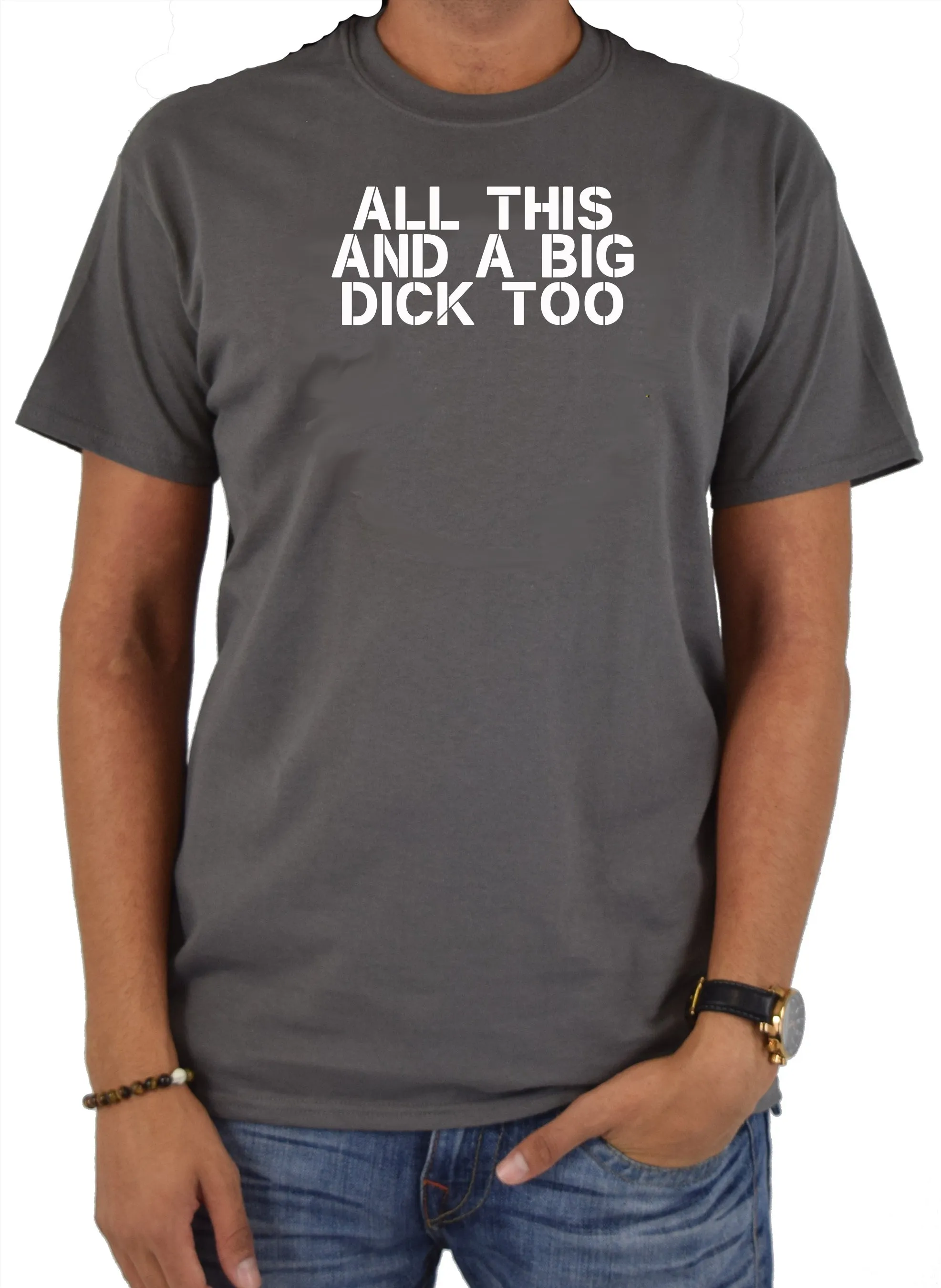 All this and a big dick too T-Shirt